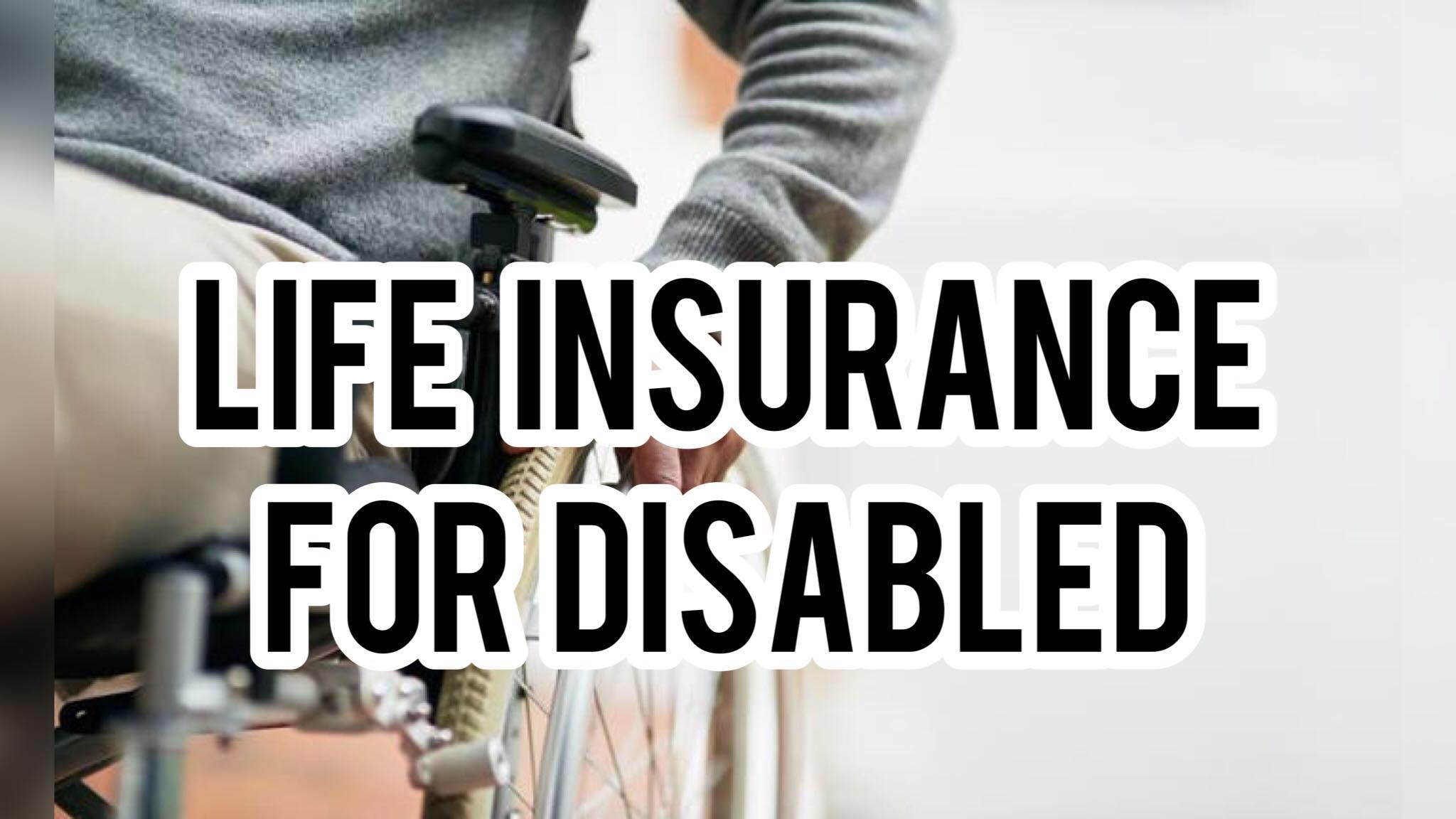Life Insurance for the Disabled