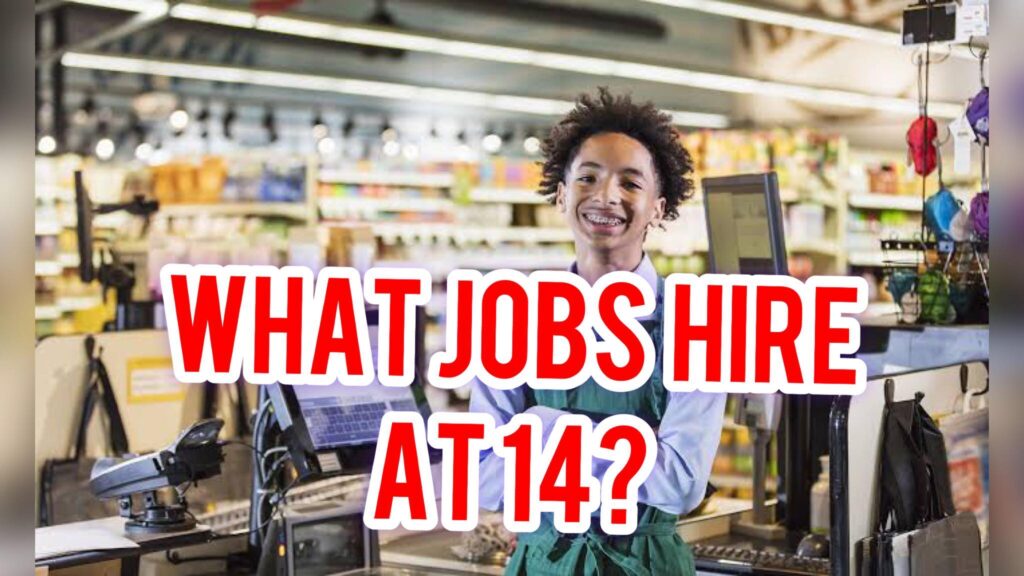 What Jobs Hire at 14
