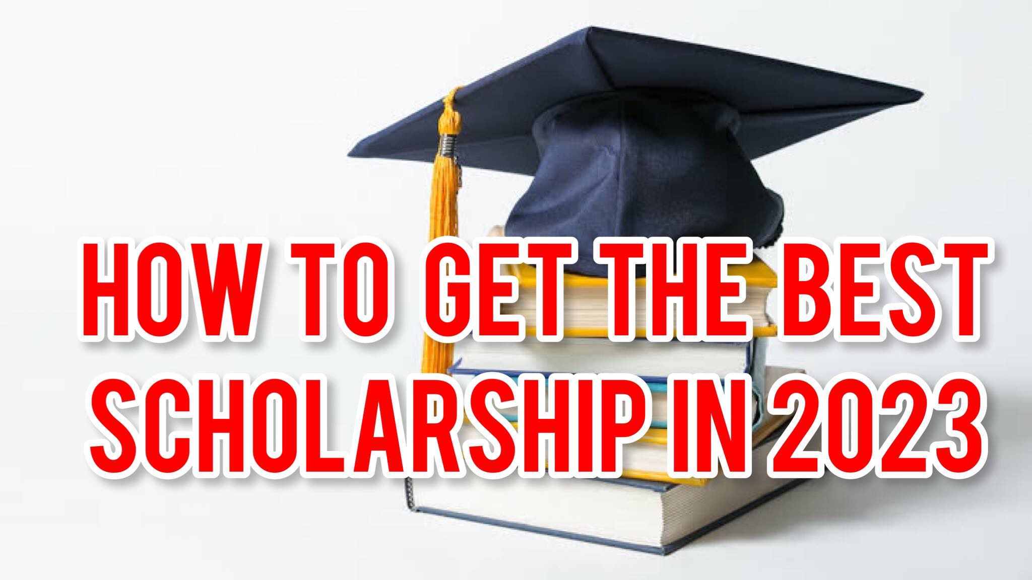 How to get the best scholarship