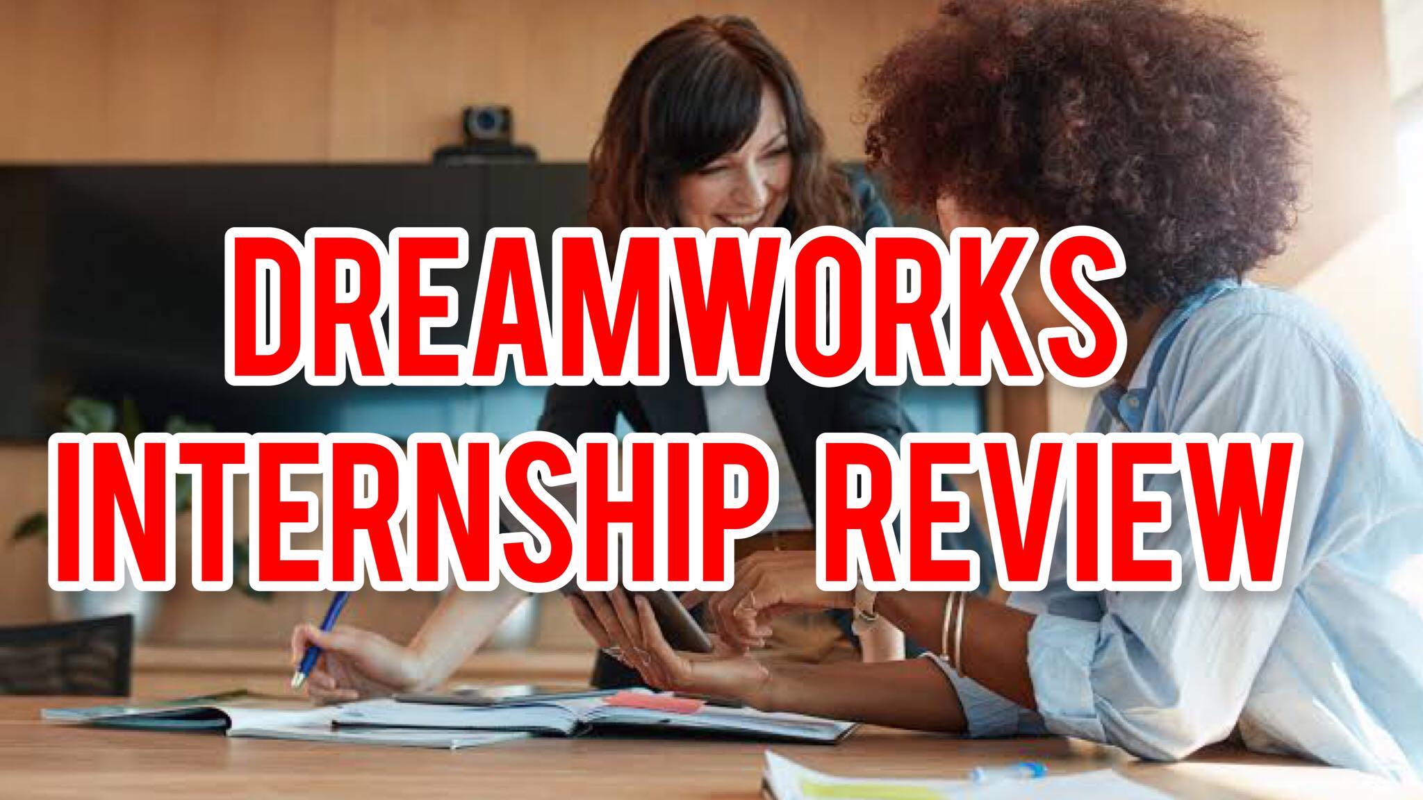 DreamWorks Internship Review