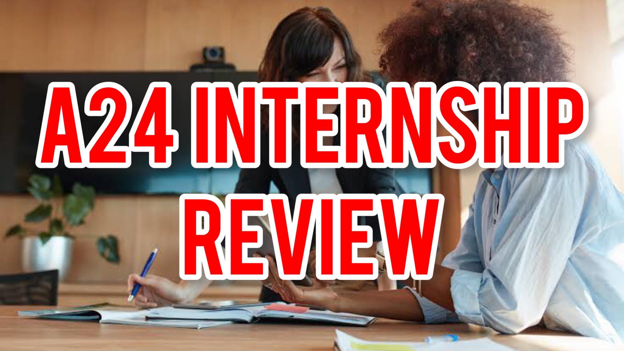 A24 Internship Program Review