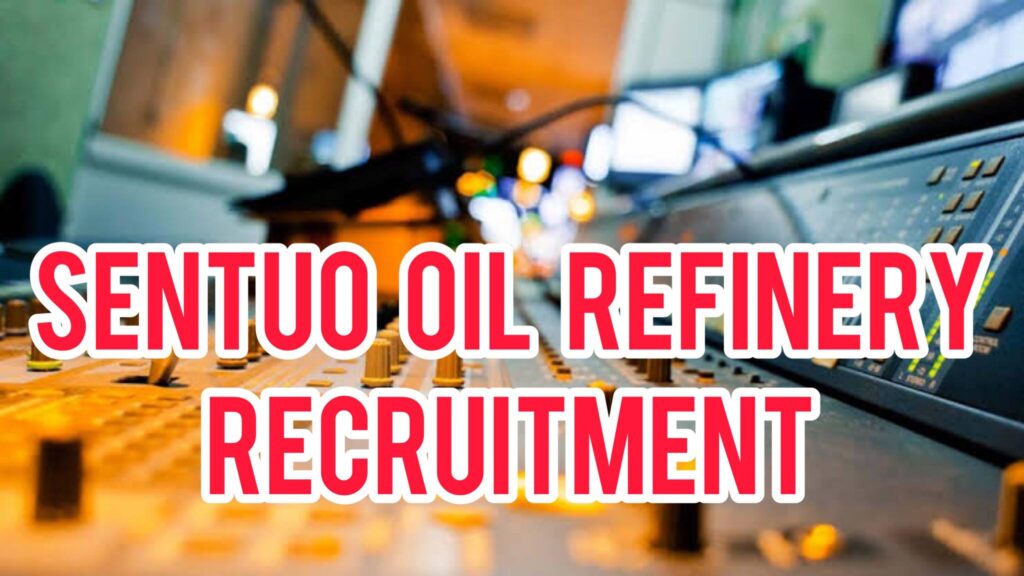 Sentuo Oil Refinery Recruitment 2023