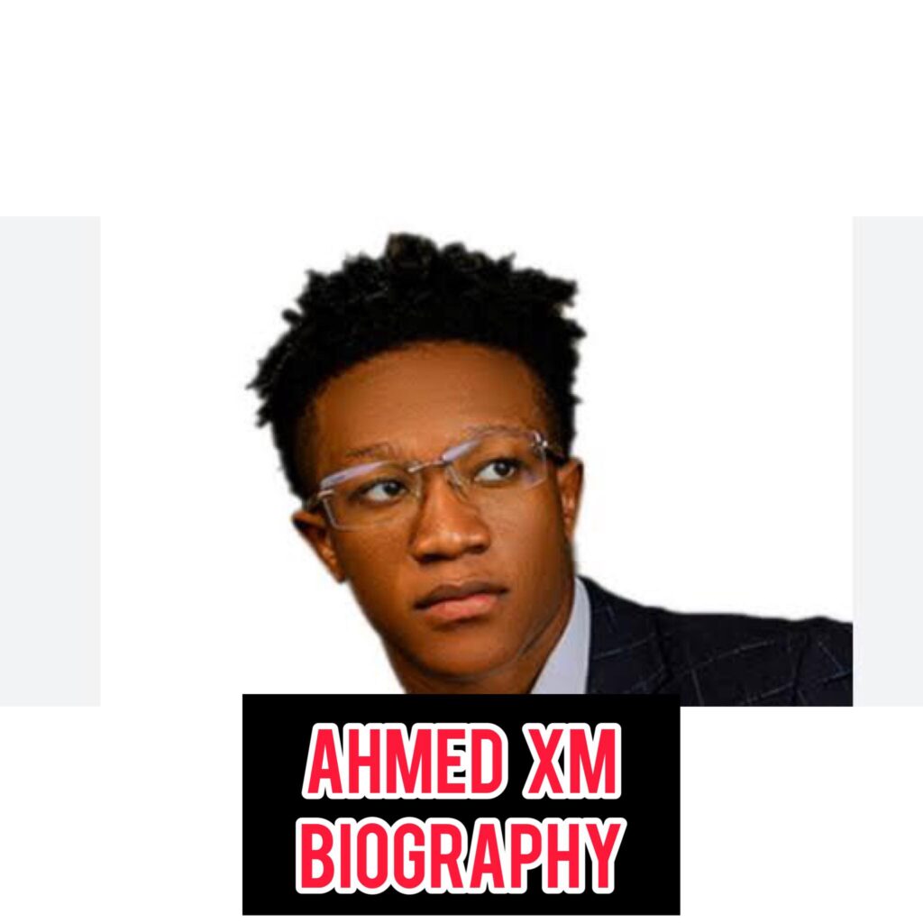 Ahmed Xm Biography