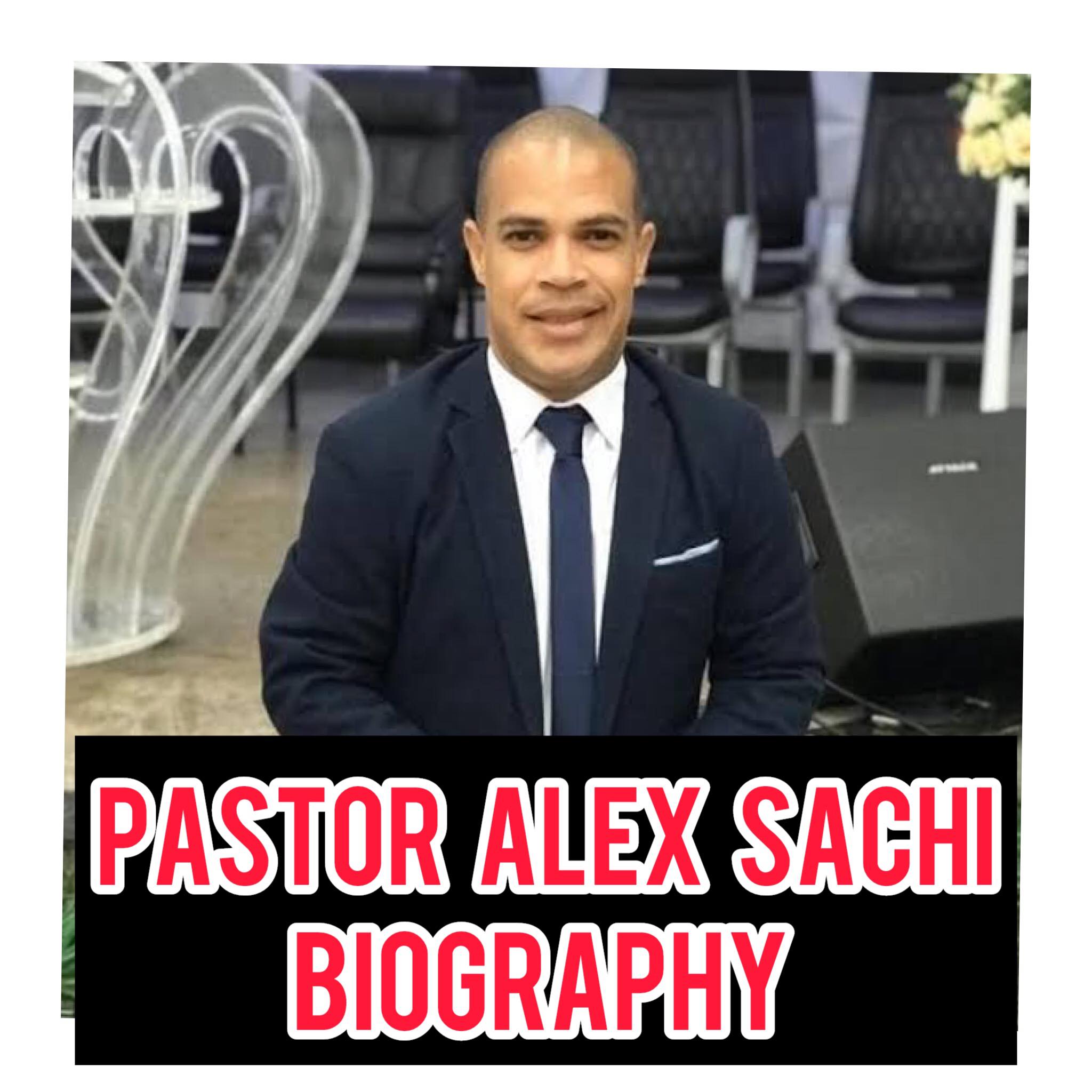 Pastor Alex Sachi Biography